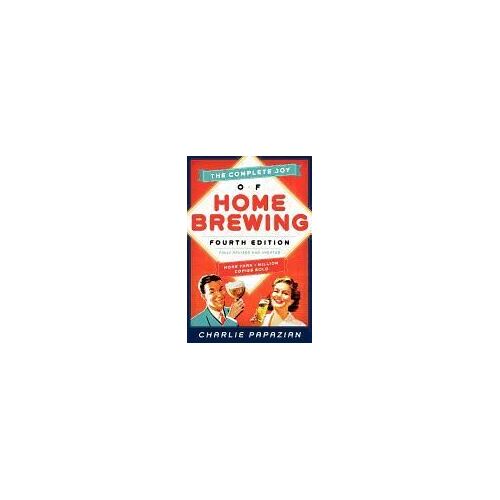 The Complete Joy Of Homebrewing Fourth Edition