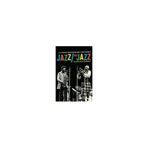 Jazz/Not Jazz - The Music And Its Boundaries