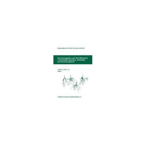 Root Demographics And Their Efficiencies In Sustainable Agriculture, Grasslands And Forest Ecosystems