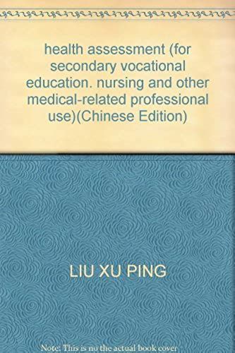 Health Assessment (For Secondary Vocational Education. Nursing And Other Medical-Related Professional Use)(Chinese Edition)