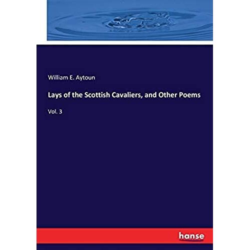 Lays Of The Scottish Cavaliers, And Other Poems