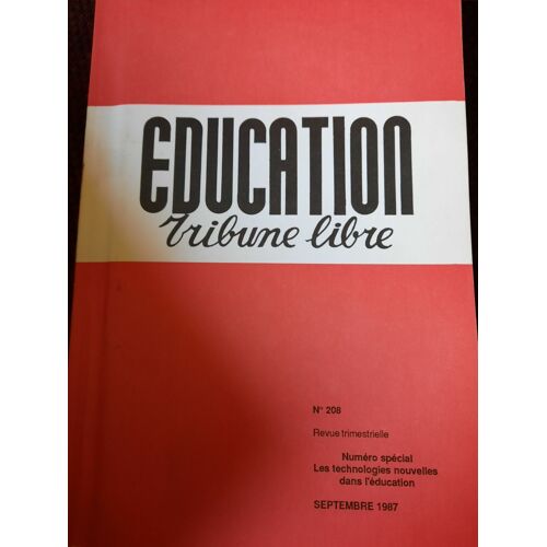 Education Tribune Libre, Les Technologies Nouvelles Dans L'éducation, Numéro Spécial. Septembre 1987