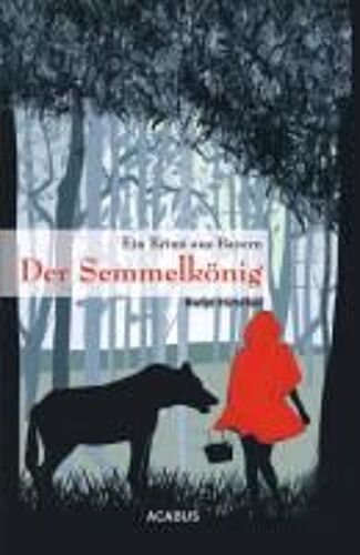 Der Semmelkönig. Ein Krimi Aus Bayern