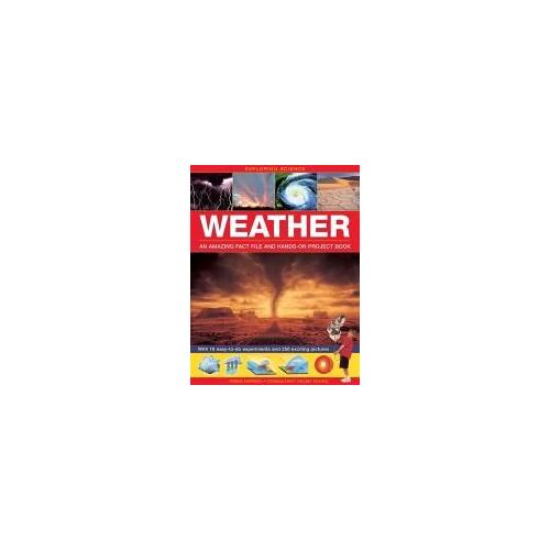 Exploring Science: Weather An Amazing Fact File And Hands-On Project Book