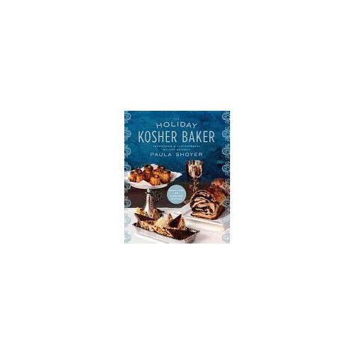 The Holiday Kosher Baker: Traditional & Contemporary Holiday Desserts