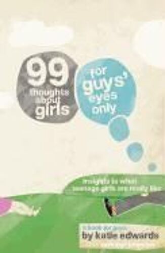 99 Thoughts About Girls: For Guys' Eyes Only