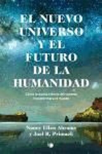 El Nuevo Universo Y El Futuro De La Humanidad