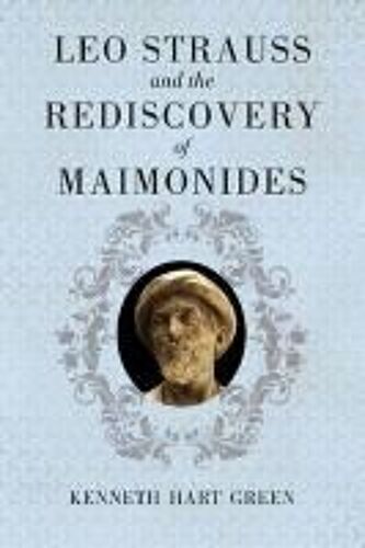 Leo Strauss And The Rediscovery Of Maimonides