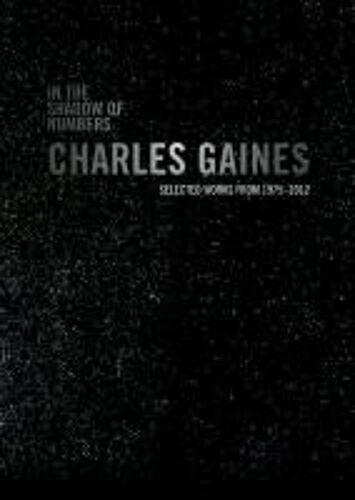 In The Shadow Of Numbers: Charles Gaines: Selected Works From 1975-2012