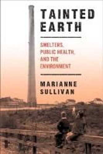 Tainted Earth: Smelters, Public Health, And The Environment