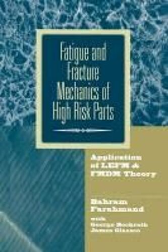 Fatigue And Fracture Mechanics Of High Risk Parts