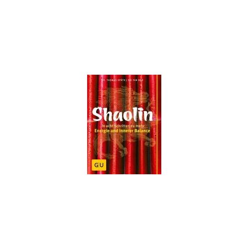 Shaolin - In Acht Schritten Zu Mehr Energie Und Innerer Balance