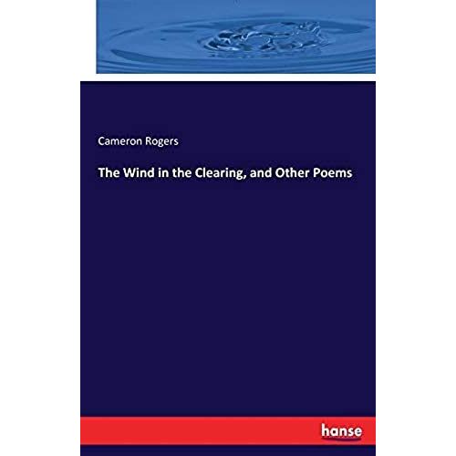 The Wind In The Clearing, And Other Poems