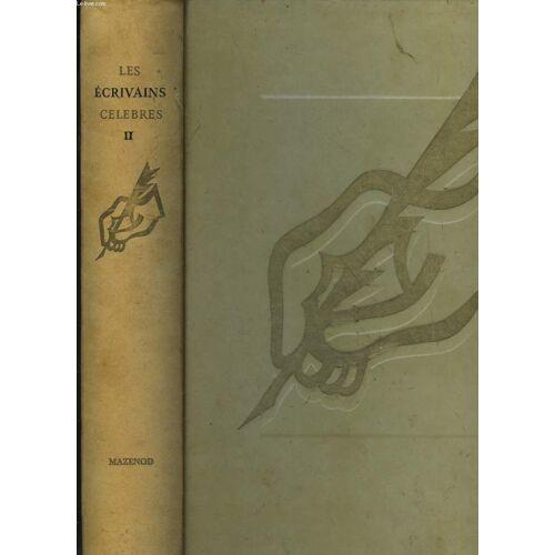 Les Ecrivains Celebres. Tome Ii. L'europe Médiévale, La Renaissance, L'europe Classique.