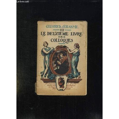 Oeuvres D Erasme Tome 3: Le Deuxieme Livre Des Colloques.
