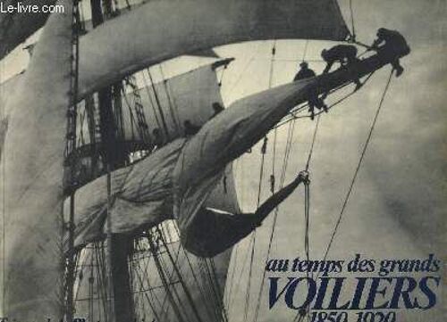 Au Temps Des Grands Voiliers 1850 - 1920.