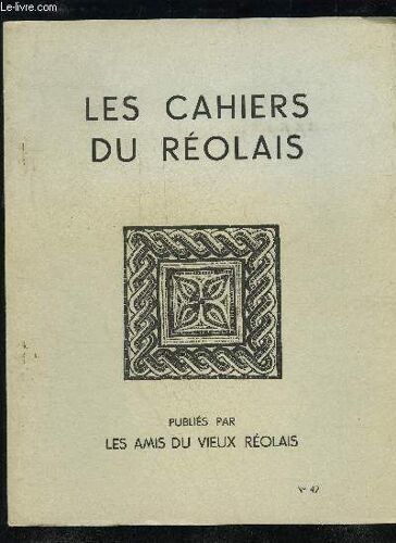 Les Cahiers Du Reolais N° 42 - Echos Et Nouvelles-..La Rédactionla Révolution À St Pierre D'aurillac.«..Jean Delorune Donation À L'hôpital De La Réolephilippe Favrenouvelles Fouilles Aux ...