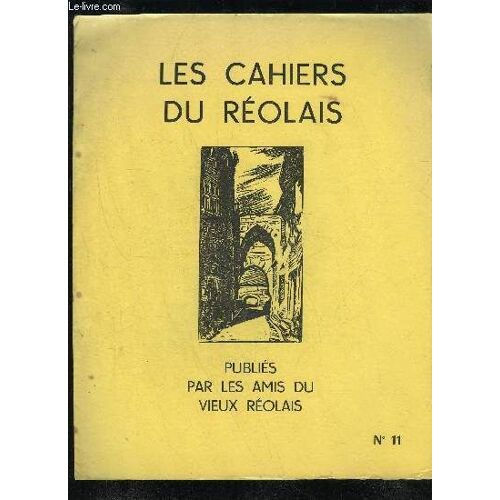 Les Cahiers Du Reolais N° 11 - Couverture / Porte Du Turon A St Macaire P.Laville ; Congrès De La Federation Historique Du Sud Ouest Le Bureau ; Folklore Reolais : Le Mariage (Suite) ...