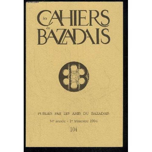 Les Cahiers Du Bazadais N° 104 - Articleroger Torloisl¿Aliénation Des Landes Communales En Bazadais Au Xixe Siècle.Compte Renduandré Sapalyun Travail De Recherche Universitaire Sur Un Homme ...