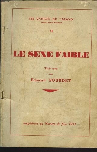 Les Cahiers De Bravo N°16, Supplement Au Numero De Juin 1931. Les Sexe Faible. Trois Actes Par Edouard Bourdet.