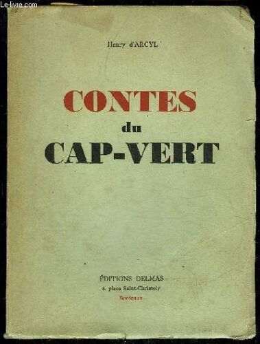 Contes Du Cap-Vert - Introduction ..I. ¿ Siré-Ly À La Ville..Ii. ¿ Dans La Nuit.Iii.¿ Le « Cas » De Lorgeau..Iv.¿ La Merveilleuse Idée De Seydou-Kahnv. ¿ Une Partie De Pêche .Vi. ¿ Un ...
