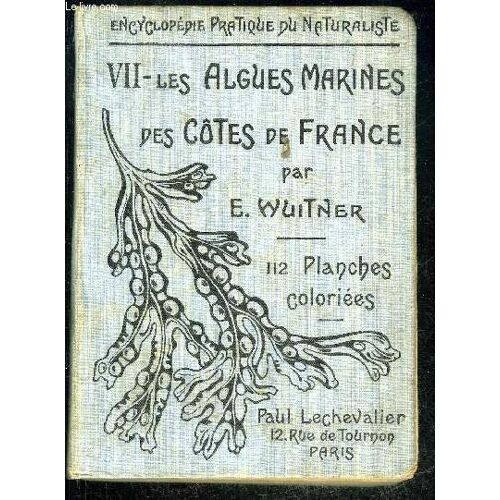 Encyclopedie Du Naturaliste Vii - Les Algues Marines Des Cotes De France