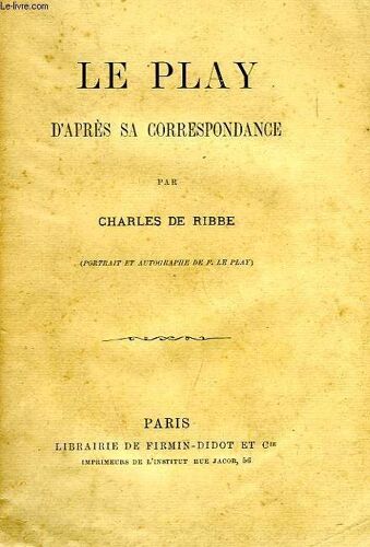 Le Play, D'apres Sa Correspondance