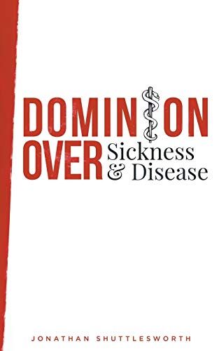 Dominion Over Sickness And Disease