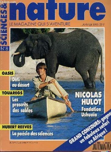 Sciences Et Nature - Le Magazine Qui S'aventure / N°8 - Janvier 1991 / Oasis : Defi Au Desert - Touaregs : Les Proscrits Des Sables - Hubert Reeves: La Poesie Des Sciences - Nicolas Hulot ...