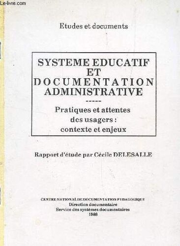 Systeme Educatif Et Documentation Administrative - Pratiques Et Attentes Des Usagers : Contexte Et Enjeux.