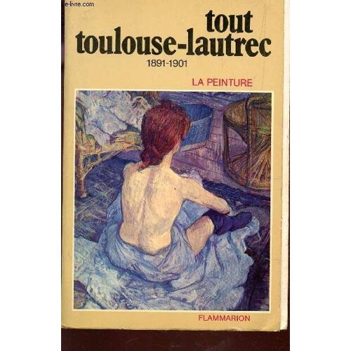 Tout Toulouse Lautrec (1891-1901) - La Peinture.