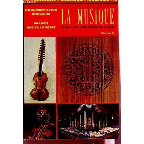 La Musique- Instruments A Cordes, A Claier, Notation Des Sons, Les Musiciens - Tome Ii / Docuementation Scolaire - Images, Encyclopedie.
