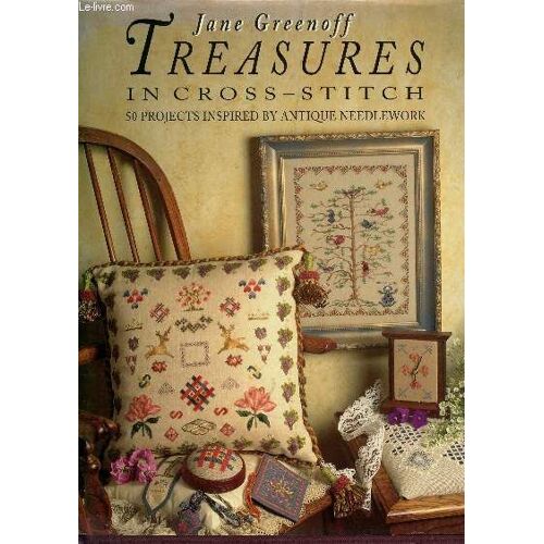 Treasures - In Cross - Stith - 50 Projects Inspired By Antique Needlework.