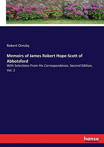 Memoirs Of James Robert Hope-Scott Of Abbotsford