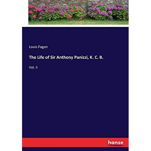The Life Of Sir Anthony Panizzi, K. C. B.