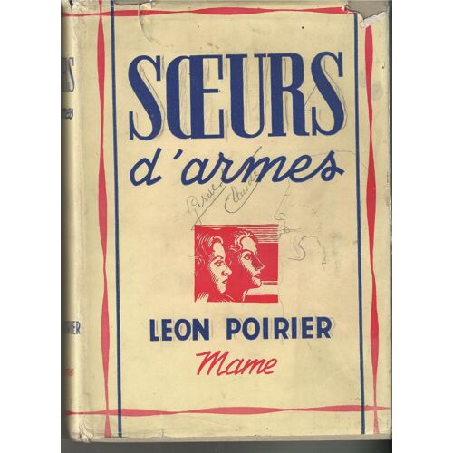 Soeurs D'armes Épisodes Inspirés Par L'héroïsme De Louise De Brettignies, De Léonie Vanhoutte Et De Toutsles Femmes Admirables Des Pays Envahis 1914-1918