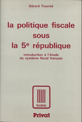 La Politique Fiscale Sous La 5e République (Introduction À L'étude Du Système Fiscal Français)