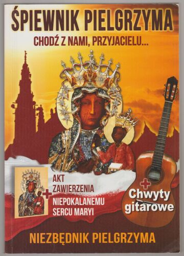 Spiewnik Pielgrzyma.Chodz Z Nami,Przyjacielu.Niezbednik Pielgrzyma