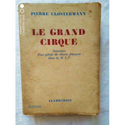 Pierre Clostermann, Le Grand Cirque, Souvenirs D'un Pilote De Chasse Français Dans La R.A.F., Flammarion, 1948