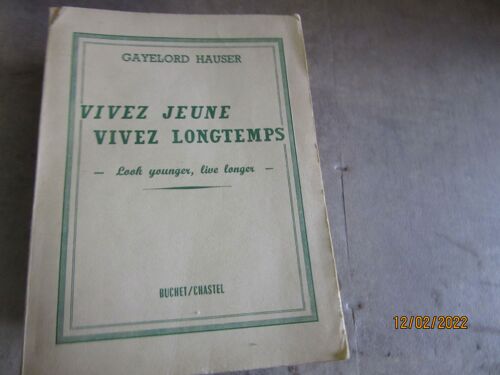 Gayelord Hauser Vivez Jeune Vivez Longtemps Edition Buchet 1961