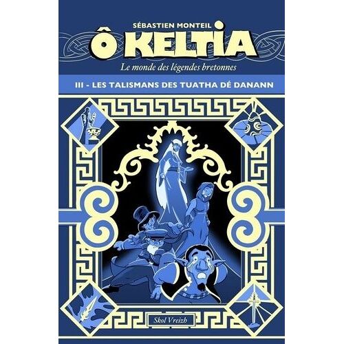 O Keltia - Tome 3 - Les Talismans De Tuatha Dé Danann