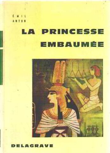 La Princesse Embaumée / Illustrations De Monique Berthoumeyrou