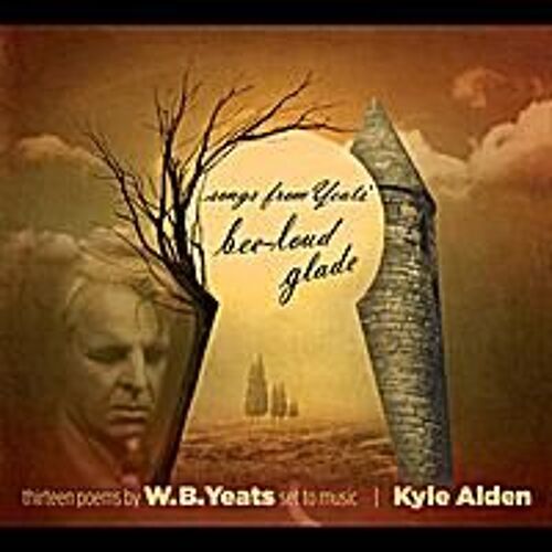 Songs From Yeats' Bee-Loud Glade (Poems By W.B. Yeats)