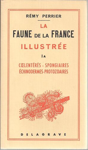 La Faune De La France Illustree Ia - Coelenteres - Spongiaires - Echinodermes - Protozoaires