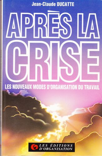 Après La Crise - Les Nouveaux Modes D'organisation Du Travail