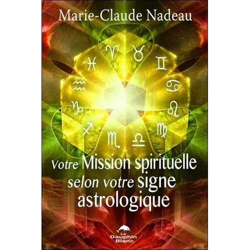 Votre Mission Spirituelle Selon Votre Signe Astrologique