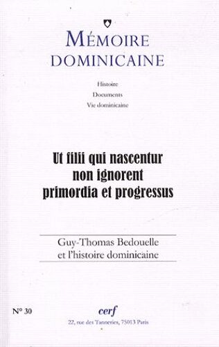 Mémoire Dominicaine N° 30 - Guy-Thomas Bedouelle Et L'histoire Dominicaine