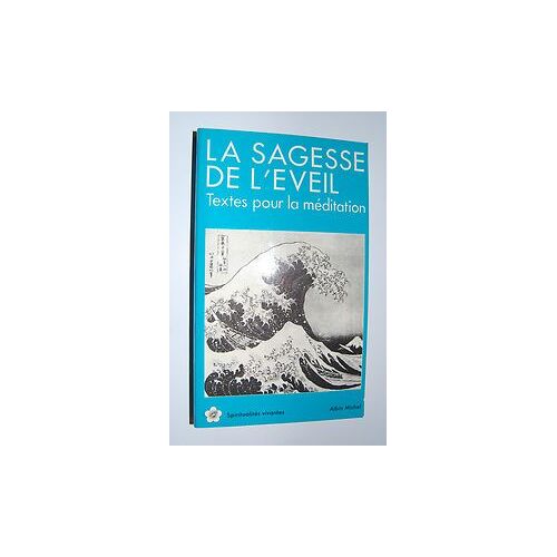 La Sagesse De L'eveil.Textes Pour La Meditation