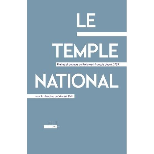 Le Temple National - Prêtres Et Pasteurs Au Parlement Français Depuis 1789