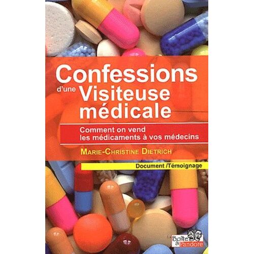 Confessions D'une Visiteuse Médicale - Comment On Vend Les Médicaments À Vos Médecins